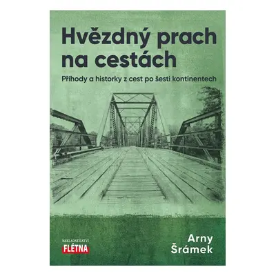 Hvězdný prach na cestách - Příhody a historky z cest po šesti kontinentech - Arny Šrámek