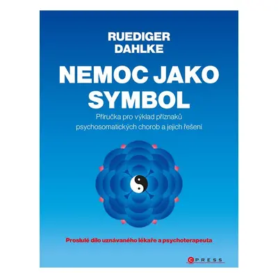 Nemoc jako symbol - Příručka pro výklad příznaků psychosomatických chorob a jejich řešení, 2. v