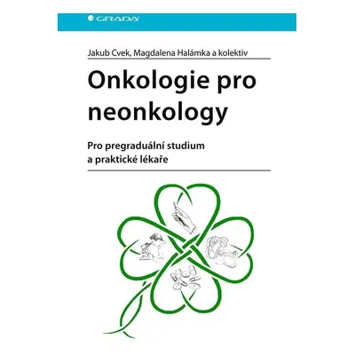 Onkologie pro neonkology - Pro pregraduální studium a praktické lékaře - Jakub Cvek