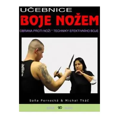 Učebnice boje nožem - Obrana proti noži, techniky efektivního boje - Soňa Pernecká