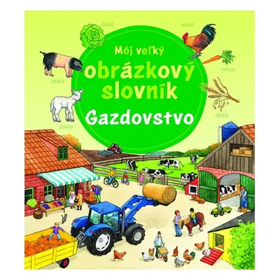 Môj veľký obrázkový slovník Gazdovstvo - Susanne Gernhäuser