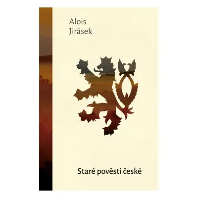 Staré pověsti české, 1. vydání - Alois Jirásek