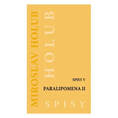 Paralipomena II. - Spisy V - Miroslav Holub