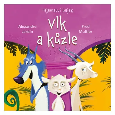 Tajemství bajek - Vlk a kůzle - Alexandre Jardin