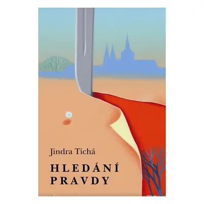 Hledání pravdy - Jindra Tichá