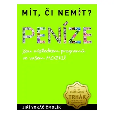 Mít, či nemít? Peníze - Jsou výsledkem programů ve vašem MOZKU! - Vokáč Jiří Čmolík