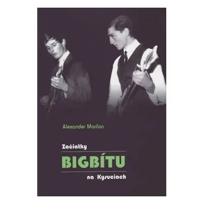 Začiatky bigbítu na Kysuciach - Alexander Marčan