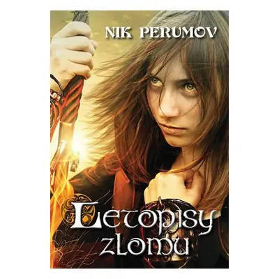 Letopisy zlomu - Nick Perumov