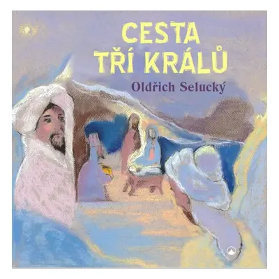 Cesta tří králů - Oldřich Selucký