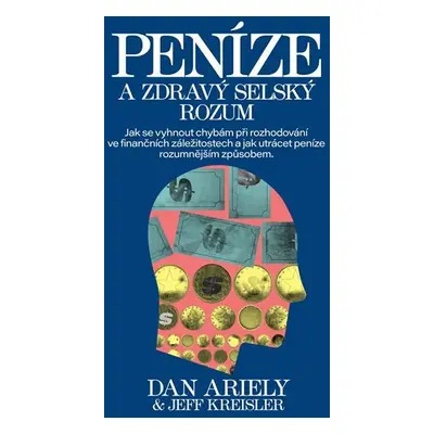 Peníze a zdravý selský rozum - Dan Ariely