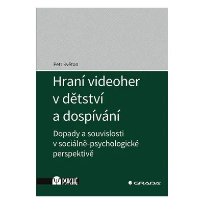 Hraní videoher v dětství a dospívání - Dopady a souvislosti v sociálně-psychologické perspektivě