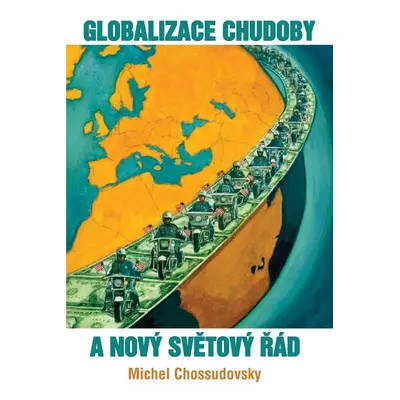 Globalizace chudoby a nový světový řád - Michel Chossudovsky