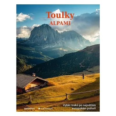 Toulky Alpami - Výběr treků po největším evropském pohoří - Alex Roddie