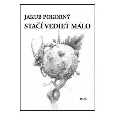 Stačí vedieť málo - Jakub Pokorný; Milan Nižňanský