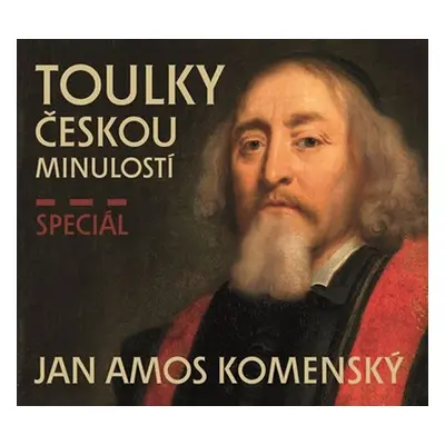 Toulky českou minulostí - Speciál JAN AMOS KOMENSKÝ - CDmp3 - Josef Veselý