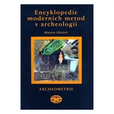 Encyklopedie moderních metod v archeologii - Martin Hložek