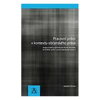 Pracovní právo v kontextu občanského práva - Analýza limitů podpůrné působnosti obecného občansk