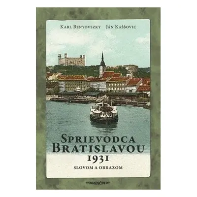 Sprievodca Bratislavou 1931 - Karl Benyovszk