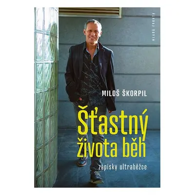 Šťastný života běh - Miloš Škorpil