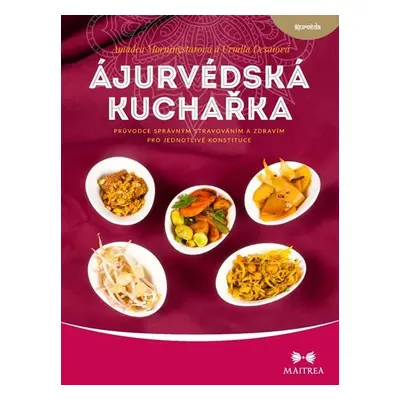 Ájurvédská kuchařka - Průvodce správným stravováním a zdravím pro jednotlivé konstituce - Urmila