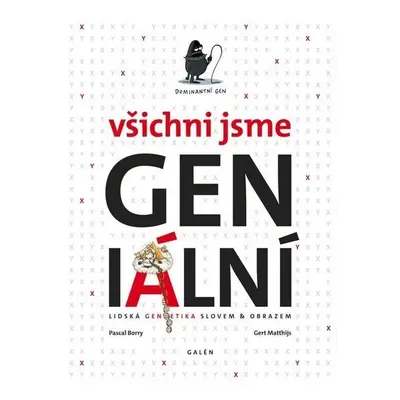 Všichni jsme GENialní: Lidská genetika slovem a obrazem - Pascal Borry