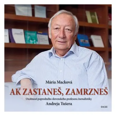 Ak zastaneš, zamrzneš - Mária Macková