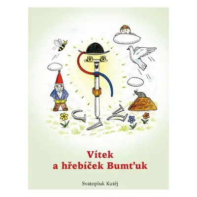 Vítek a hřebíček Bumťuk - Svatopluk Kutěj