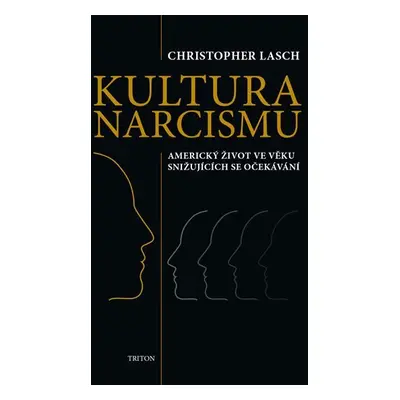 Kultura narcismu - Americký život ve věku snižujících se očekávání - Christopher Lasch