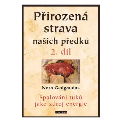 Přirozená strava našich předků 2. díl - Spalování tuků jako zdroj energie - Nora Gedgaudas