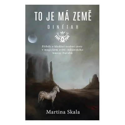 To je má země - Dinétah - Martina Skala