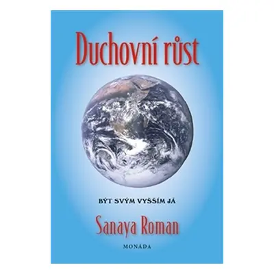 Duchovní růst - Být svým vyšším já - Sanaya Roman