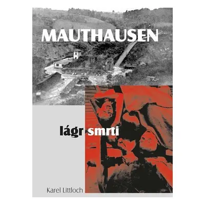 Mauthausen - Lágr smrti - Karel Littloch