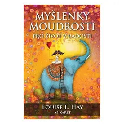 Myšlenky moudrosti pro život v radosti - Louise L. Hay