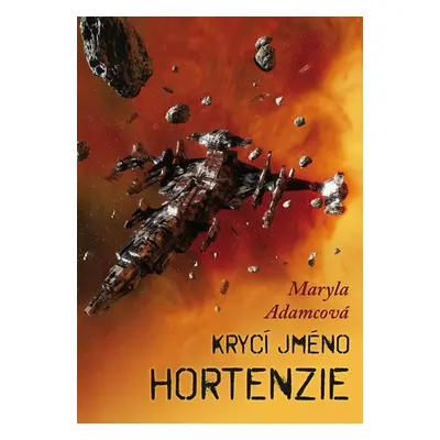 Krycí jméno Hortenzie - Maryla Adamcová