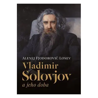 Vladimir Solovjov a jeho doba - Aleksej Fedorovič Losev