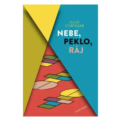 Nebe, peklo, ráj - Julio Cortazar