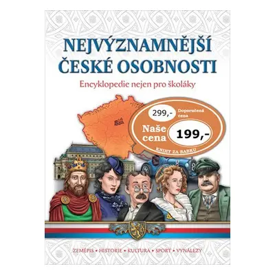 Nejvýznamnější české osobnosti - Encyklopedie nejen pro školáky