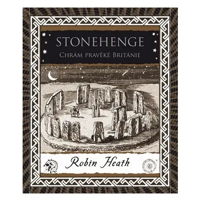 Stonehenge - Chrám pravěké Británie - Robin Heath