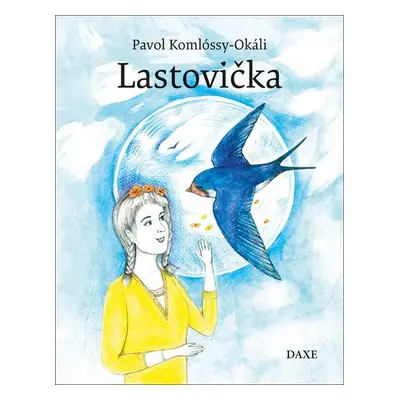 Lastovička - Pavol Komlóssy-Okáli; Zuzana Pallaghyová