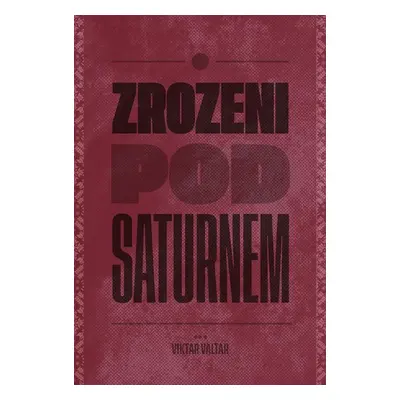 Zrozeni pod Saturnem - Viktor Valtara