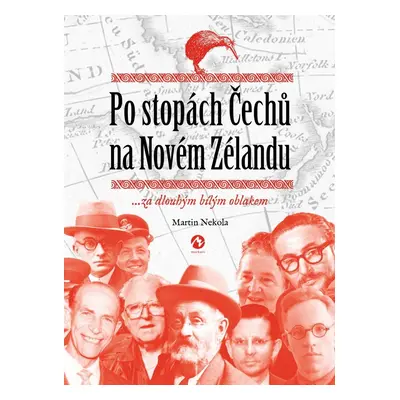 Po stopách Čechů na Novém Zélandu ...za dlouhým bílým oblakem - Martin Nekola