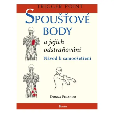 Spoušťové body a jejich odstraňování - Návod k samoošetření, 3. vydání - Donna Finando