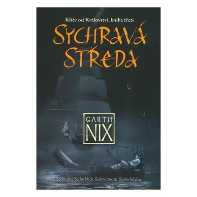 Klíče od Království 3 - Sychravá středa - Garth Nix