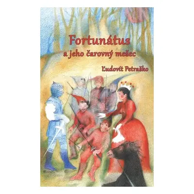 Fortunátus a jeho čarovný mešec - Ľudovít Petraško