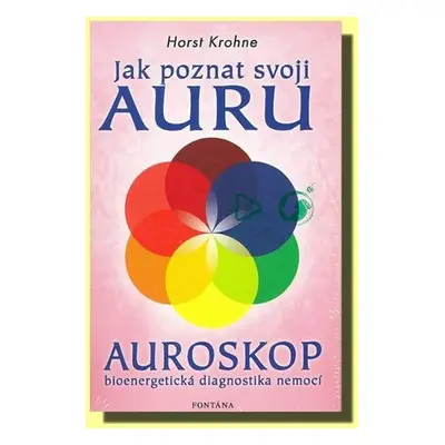 Jak poznat svoji auru - Auroskop - Horst Krohne