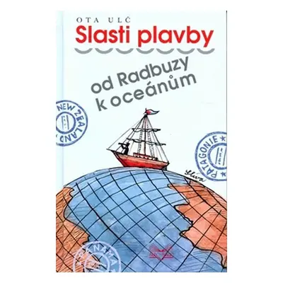 Slasti plavby od Radbuzy k oceánům - Ota Ulč