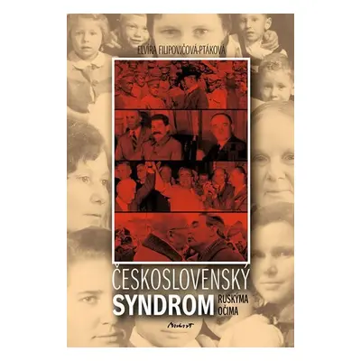 Československý syndrom ruskýma očima - Elvíra Ptáková-Filipovičová