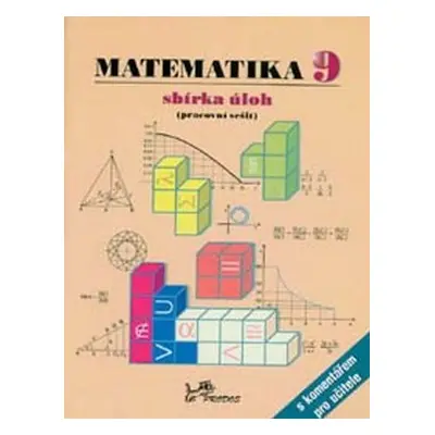 Matematika 9 sbírka úloh, pracovní sešit s komentářem pro učitele - Josef Molnár