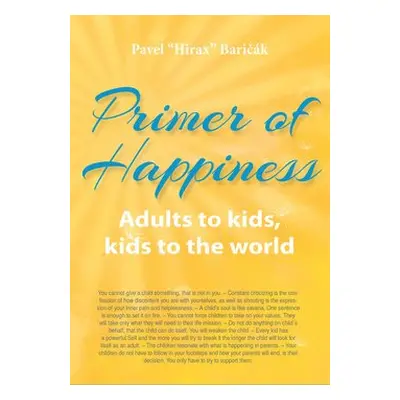 Primer of Happiness 3 - Adult to Kids, Kids to world - Pavel Baričák