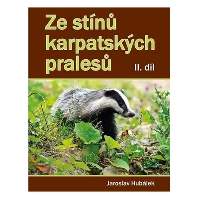 Ze stínů karpatských pralesů II. díl - Jaroslav Hubálek